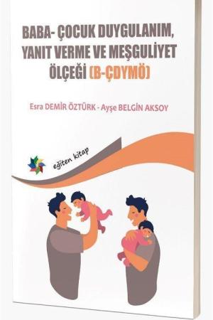 Baba ve Bebeklerin Etkileşimlerini Değerlendirmede Kullanılan; Baba- Çocuk Duygulanım, Yanıt Verme ve Meşguliyet Ölçeği (B-Çdymö)
