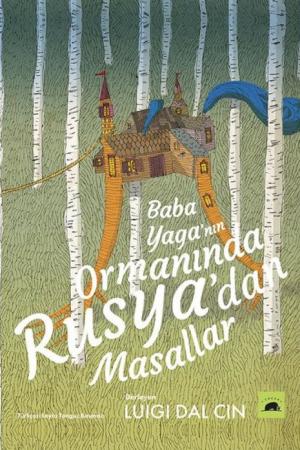 Baba Yaga’nın Ormanında: Rusya’dan Masallar