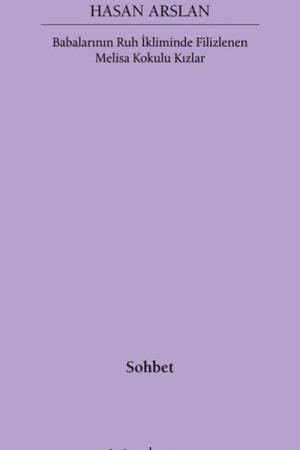 Babalarının Ruh İkliminde Filizlenen Melisa Kokulu Kızlar