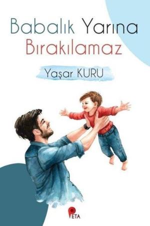 Babalık Yarına Bırakılamaz