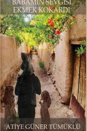 Babamın Sevgisi Ekmek Kokardı