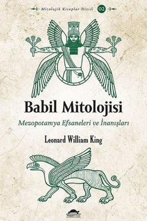 Babil Mitolojisi Mezopotamya Efsaneleri ve İnanışları