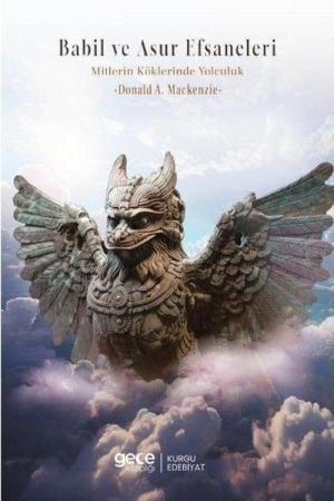 Babil ve Asur Efsaneleri Mitlerin Kökenine Yolculuk