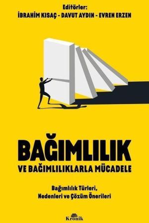 Bağımlılık ve Bağımlılıklarla Mücadele Bağımlılık Türleri, Nedenleri ve Çözüm Önerileri