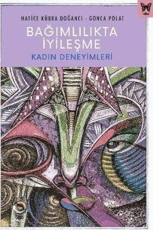 Bağımlılıkta İyileşme : Kadın Deneyimleri