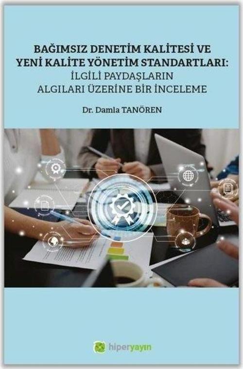 Bağımsız Denetim Kalitesi ve Yeni Kalite Standartları: İlgili Paydaşların Algıları Üzerine Bir İnceleme