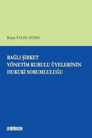 Bağlı Şirket Yönetim Kurulu Üyelerinin Hukuki Sorumluluğu