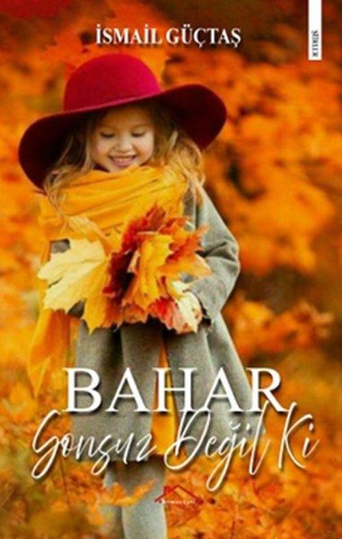 Bahar Sonsuz Değil Ki