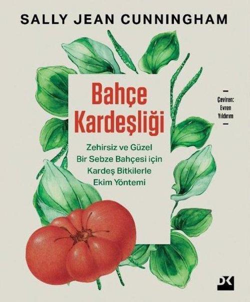Bahçe Kardeşliği Zehirsiz ve Güzel Bir Sebze Bahçesi İçin Kardeş Bitkilerle Ekim Yöntemi