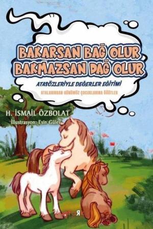 Bakarsan Bağ Olur Bakmazsan Dağ Olur / Atasözleriyle Değerler Eğitimi
