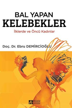 Bal Yapan Kelebekler İlklerde ve Öncü Kadınlar