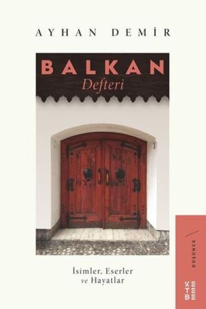Balkan Defteri İsimler, Eserler ve Hayatlar
