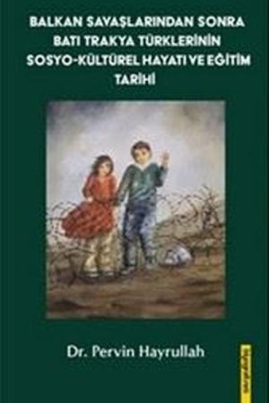 Balkan Savaşlarından Sonra Batı Trakya Türklerinin Sosyo-Kültürel Hayatı ve Eğitim Tarihi