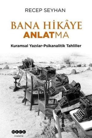 Bana Hikaye Anlatma Kuramsal Yazılar-Psikanalitik Tahliller