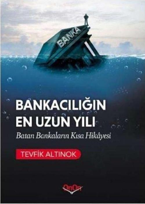 Bankacılığın En Uzun Yılı Batan Bankaların Kısa Hikayesi