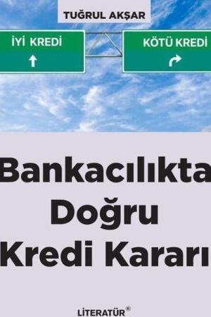 Bankacılıkta Doğru Kredi Kararı