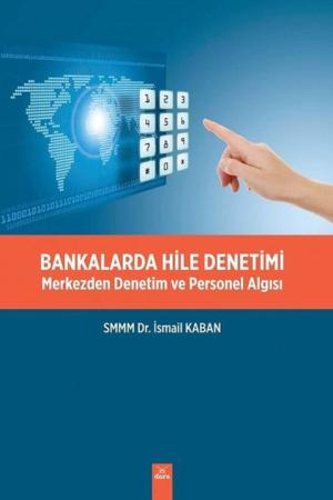 Bankalarda Hile Denetimi Merkezden Denetim ve Personel Algısı