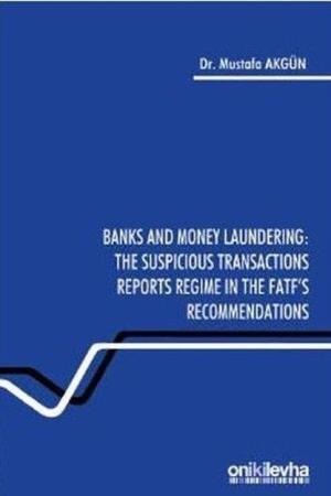 Banks and Money Laundering : The Suspicious Transactions Reports Regime in the FATF's Recommendations
