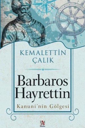 Barbaros Hayrettin Kanuni’nin Gölgesi