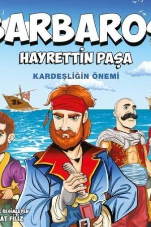 Barbaros Hayrettin Paşa / Kardeşliğin Önemi