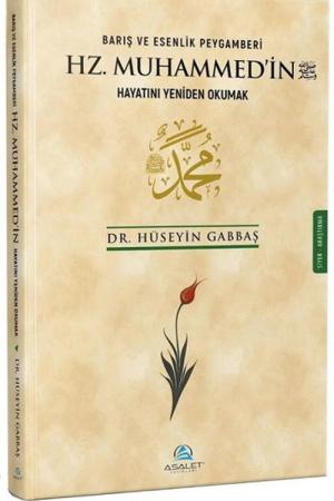 Barış ve Esenlik Peygamberi Hz. Muhammed'in (s.a.v.) Hayatını Yeniden Okumak