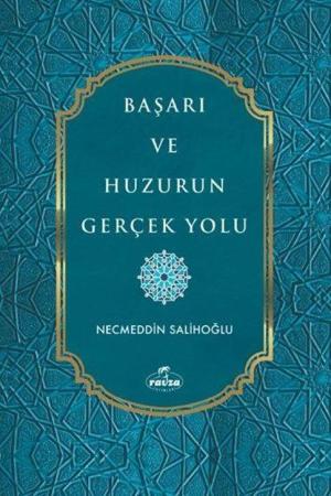 Başarı ve Huzurun Gerçek Yolu