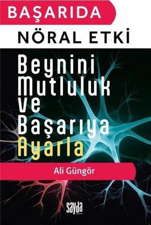 Başarıda Nöral Etki Beynini Mutluluk ve Başarıya Ayarla