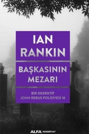 Başkasının Mezarı / Bir Dedektif John Rebus Polisiyesi 18