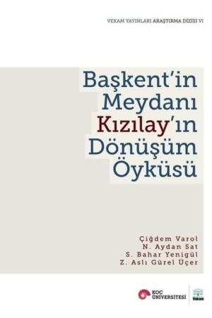 Başkent'in Meydanı Kızılay'ın Dönüşüm Öyküsü