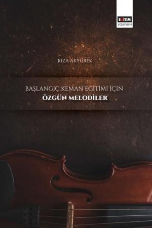 Başlangıç Keman Eğitimi İçin Özgün Melodiler