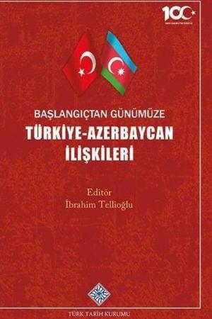 Başlangıçtan Günümüze Türkiye-Azerbaycan İlişkileri