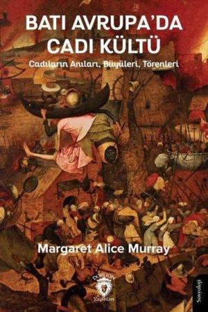 Batı Avrupa'da Cadı Kültü Cadıların Anıları, Büyüleri, Törenleri