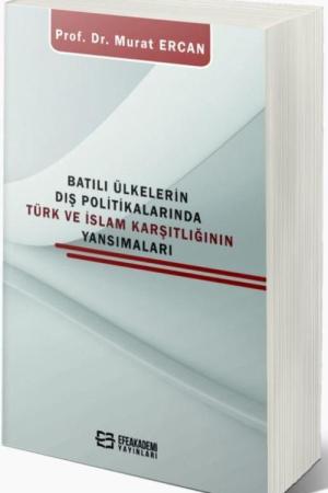 Batılı Ülkelerin Dış Politikalarında Türk ve İslam Karşıtlığının Yansımaları