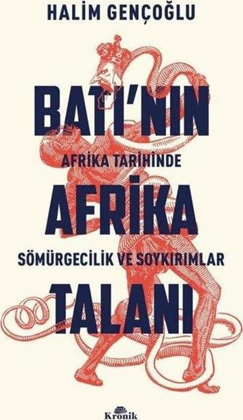 Batı'nın Afrika Talanı Afrika Tarihinde Sömürgecilik ve Soykırımlar