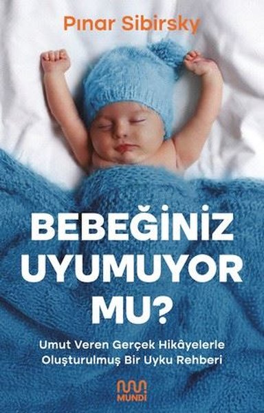 Bebeğiniz Uyumuyor mu? / Umut Veren Gerçek Hikayelerle Oluşturulmuş Bir Uyku Rehberi