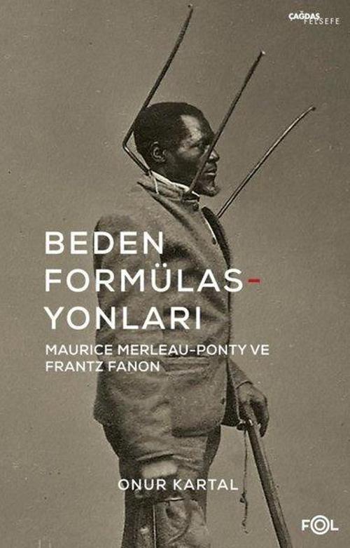 Beden Formülasyonları Maurice Merleau-Ponty ve Frantz Fanon