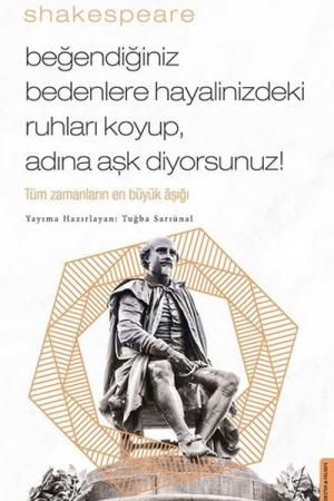 Beğendiğiniz Bedenlere Hayalinizdeki Ruhları Koyup Adına Aşk Diyorsunuz Tüm Zamanların En Büyük Aşığı