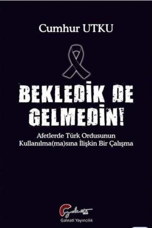 Bekledik De Gelmedin Afetlerde Türk Ordusunun Kulllanılma(ma)sına İlişkin Bir Çalışma