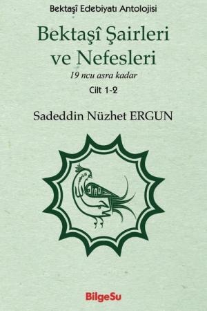 Bektaşî Şairleri ve Nefesleri / 19 ncu asra kadar (Cilt 1-2)