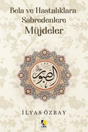 Bela ve Hastalıklara Sabredenlere Müjdeler