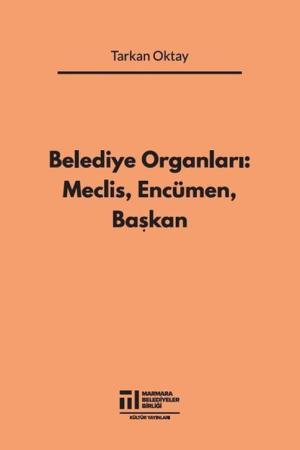 Belediye Organları: Meclis, Encümen, Başkan