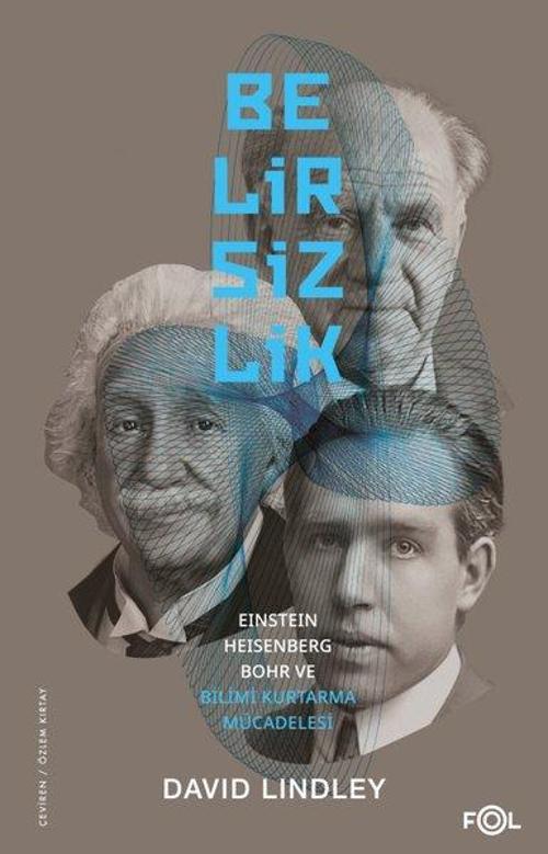 Belirsizlik Einstein, Heisenberg, Bohr ve Bilimi Kurtarma Mücadelesi