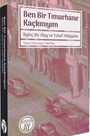 Ben Bir Tımarhane Kaçkınıyım İlginç Bir Olay ve Tuhaf Hikayeler