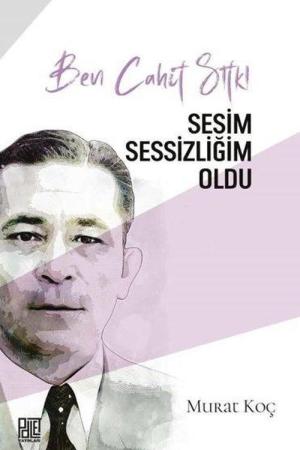 Ben Cahit Sıtkı Sesim Sessizliğim Oldu
