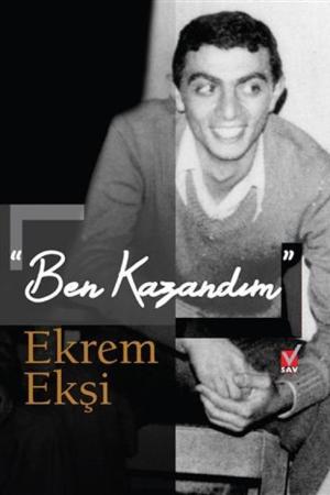 "Ben Kazandım" Ekrem Ekşi