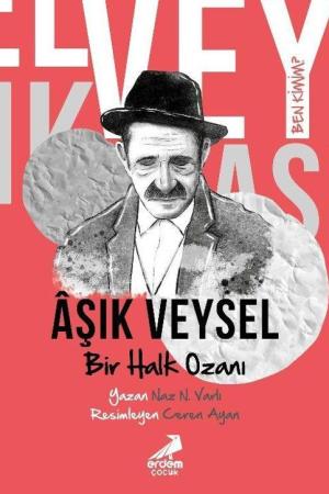 Ben Kimim? Bir Halk Ozanı Aşık Veysel