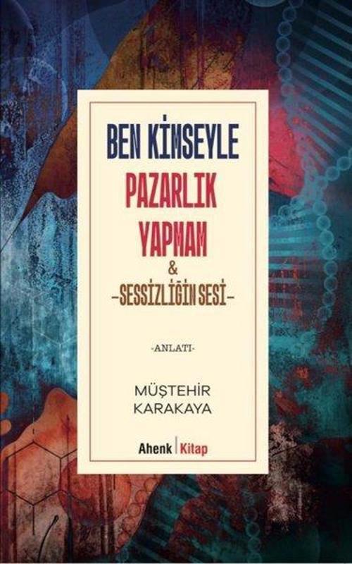 Ben Kimseyle Pazarlık Yapmam Sessizliğin Sesi