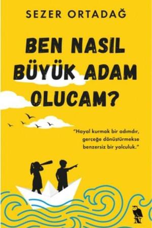 Ben Nasıl Büyük Adam Olucam?