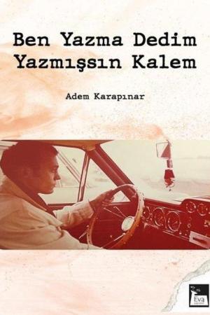 Ben Yazma Dedim Yazmışsın Kalem
