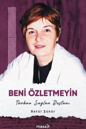 Beni Özletmeyin Türkan Saylan Destanı
